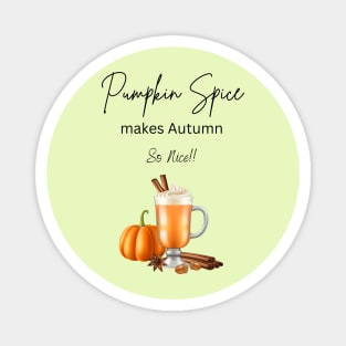 A Pumpkin Spice beverage makes Autumn so nice!! Magnet
